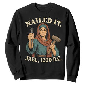 Nailed It Jael 1200 BC Sweatshirt Funny Biblical Feminist Religious TS11 Black Print Your Wear