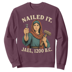 Nailed It Jael 1200 BC Sweatshirt Funny Biblical Feminist Religious TS11 Maroon Print Your Wear