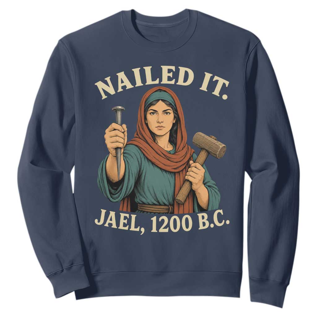 Nailed It Jael 1200 BC Sweatshirt Funny Biblical Feminist Religious TS11 Navy Print Your Wear