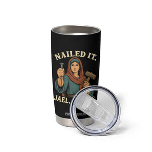 Nailed It Jael 1200 BC Tumbler Cup Funny Biblical Feminist Religious TS11 Print Your Wear