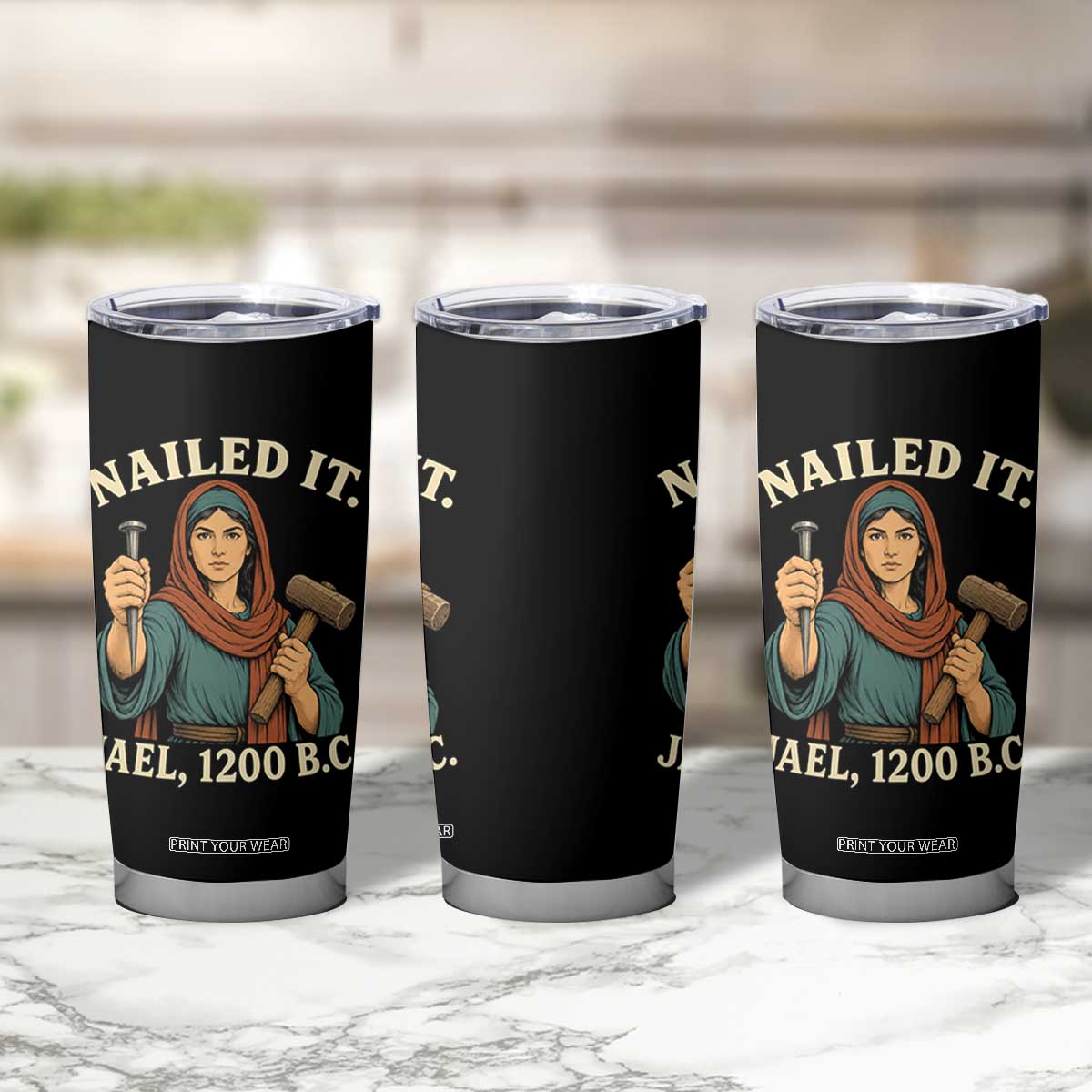Nailed It Jael 1200 BC Tumbler Cup Funny Biblical Feminist Religious TS11 Print Your Wear
