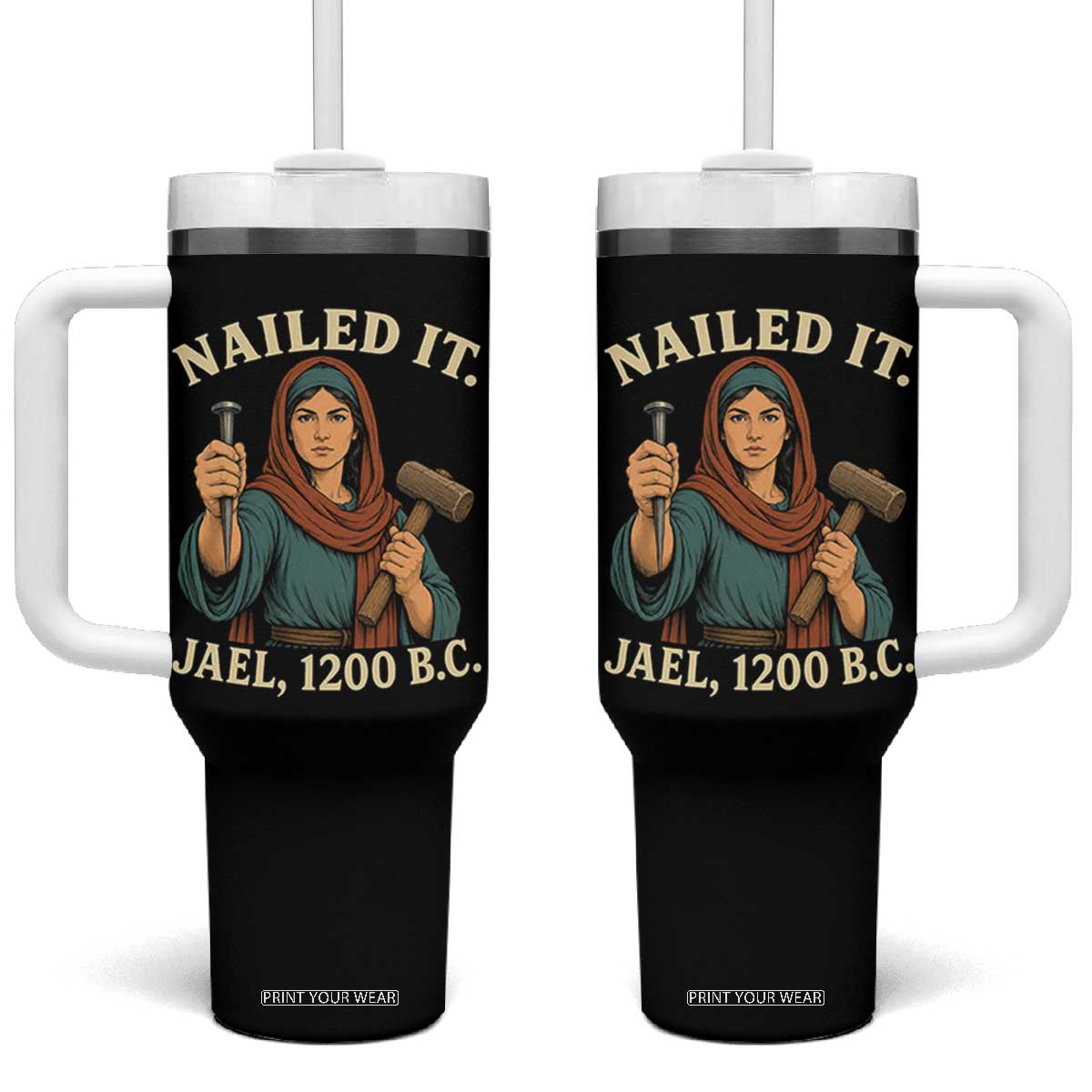Nailed It Jael 1200 BC Tumbler With Handle Funny Biblical Feminist Religious TS11 One Size: 40 oz Black Print Your Wear