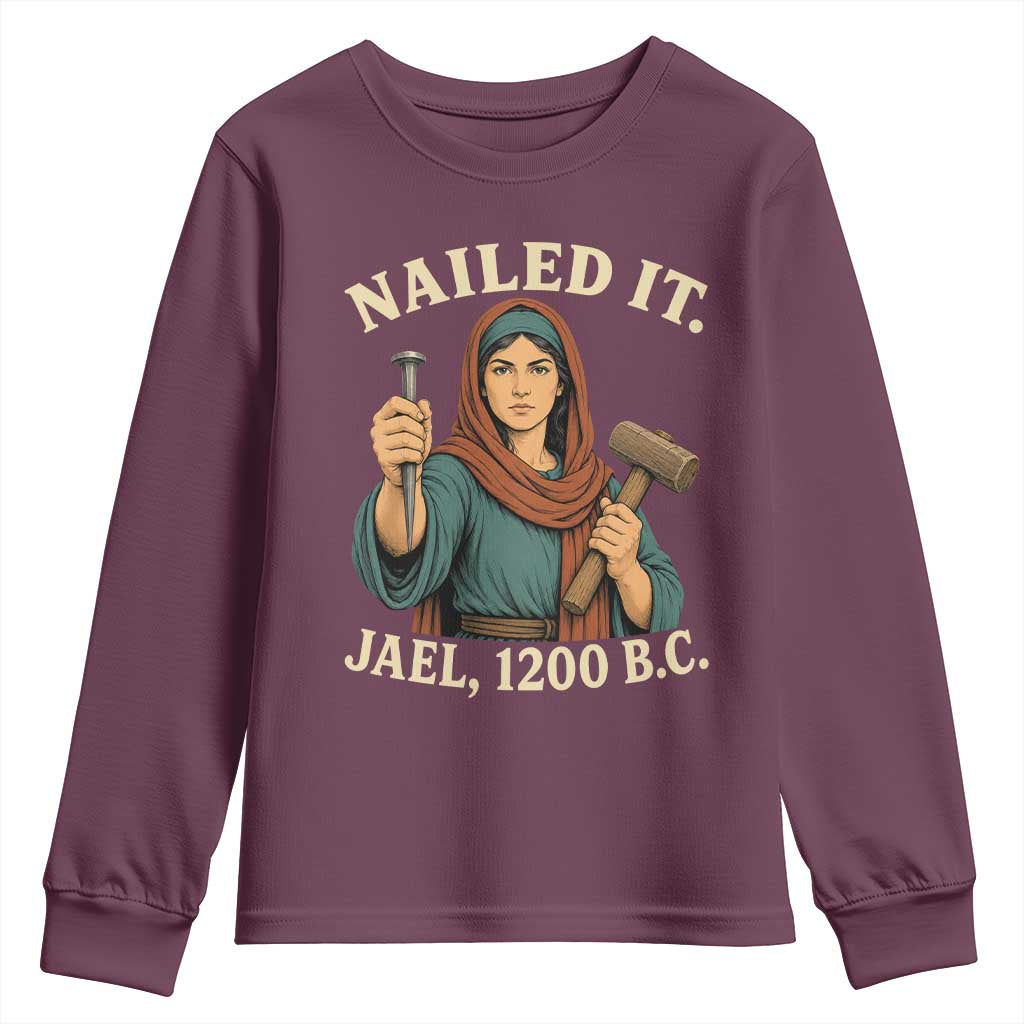 Nailed It Jael 1200 BC Youth Sweatshirt Funny Biblical Feminist Religious TS11 Maroon Print Your Wear