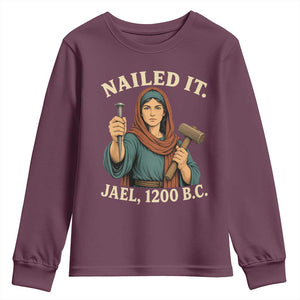 Nailed It Jael 1200 BC Youth Sweatshirt Funny Biblical Feminist Religious TS11 Maroon Print Your Wear