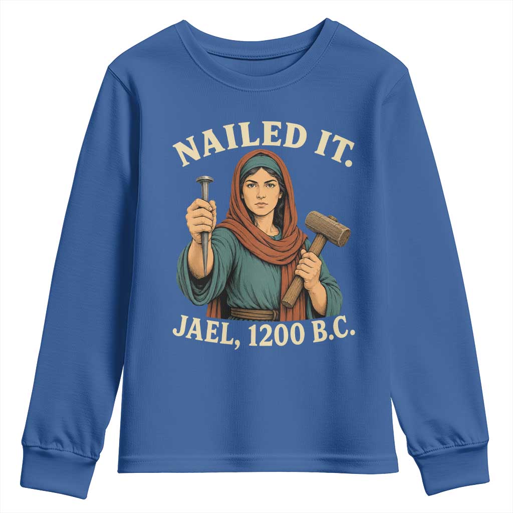 Nailed It Jael 1200 BC Youth Sweatshirt Funny Biblical Feminist Religious TS11 Royal Blue Print Your Wear