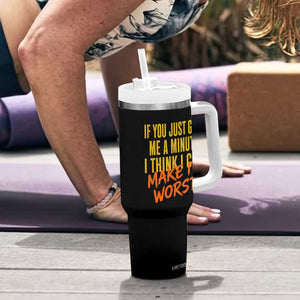 If You Just Give Me A Minute I Think I Can Make It Worst Tumbler With Handle