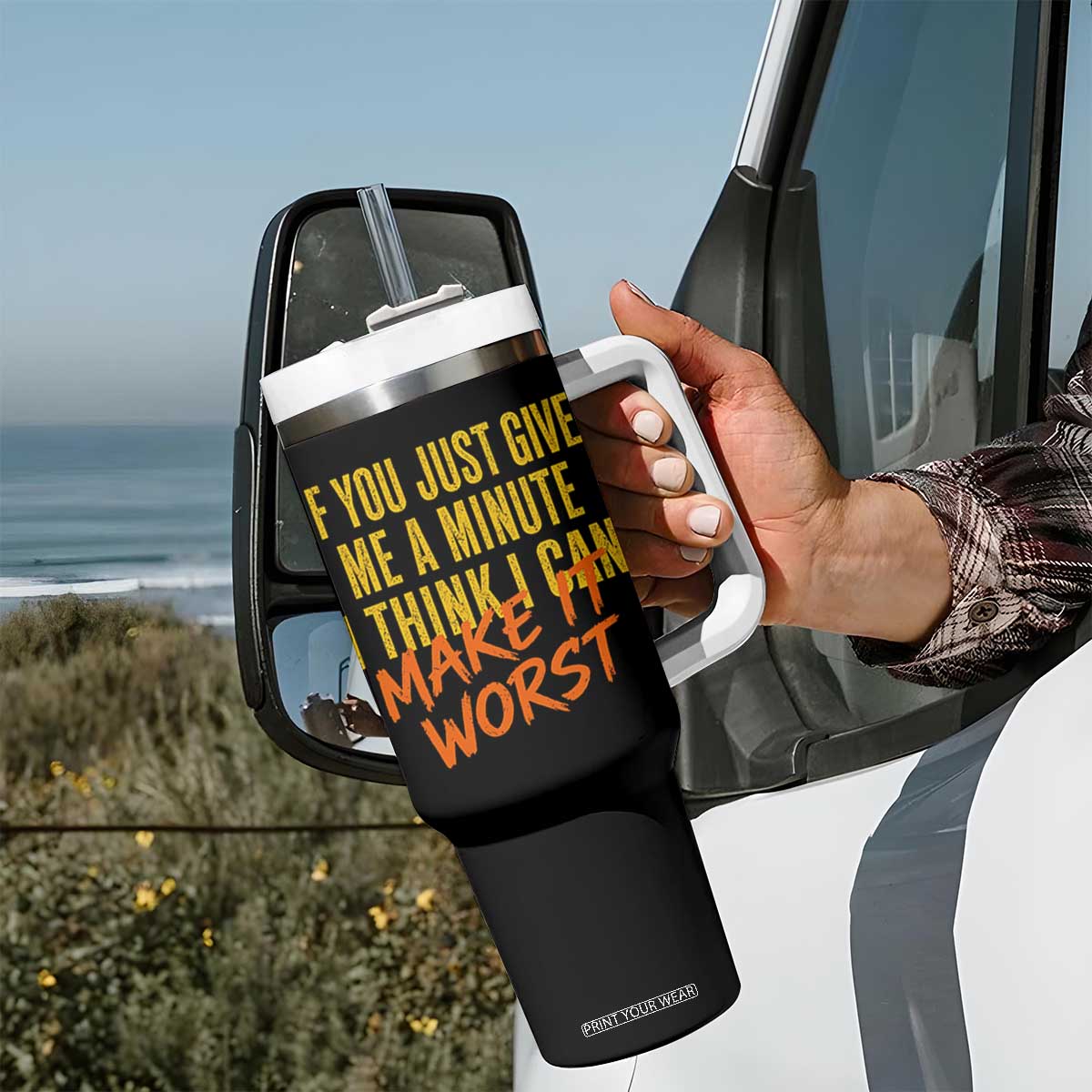 If You Just Give Me A Minute I Think I Can Make It Worst Tumbler With Handle