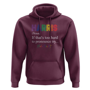 Kamala 2024 Hoodie Harris If that's too hard to pronounce try Madam President TS11 Maroon Print Your Wear