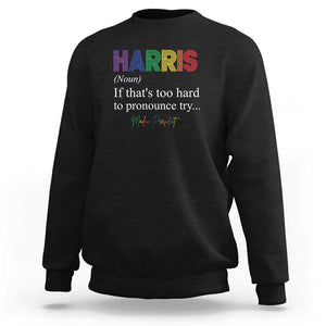 Kamala 2024 Sweatshirt Harris If that's too hard to pronounce try Madam President TS11 Black Print Your Wear