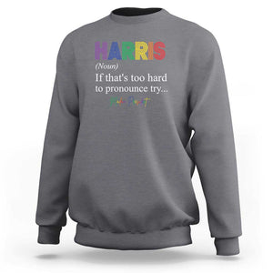 Kamala 2024 Sweatshirt Harris If that's too hard to pronounce try Madam President TS11 Charcoal Print Your Wear