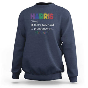 Kamala 2024 Sweatshirt Harris If that's too hard to pronounce try Madam President TS11 Navy Print Your Wear