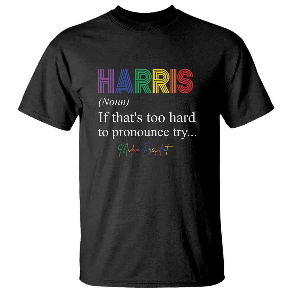 Kamala 2024 T Shirt Harris If that's too hard to pronounce try Madam President TS11 Black Print Your Wear