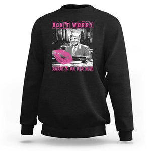 Funny Trump Sweatshirt Don't Worry Daddy's On His Way Pink Car TS11 Black Print Your Wear