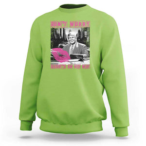 Funny Trump Sweatshirt Don't Worry Daddy's On His Way Pink Car TS11 Lime Print Your Wear