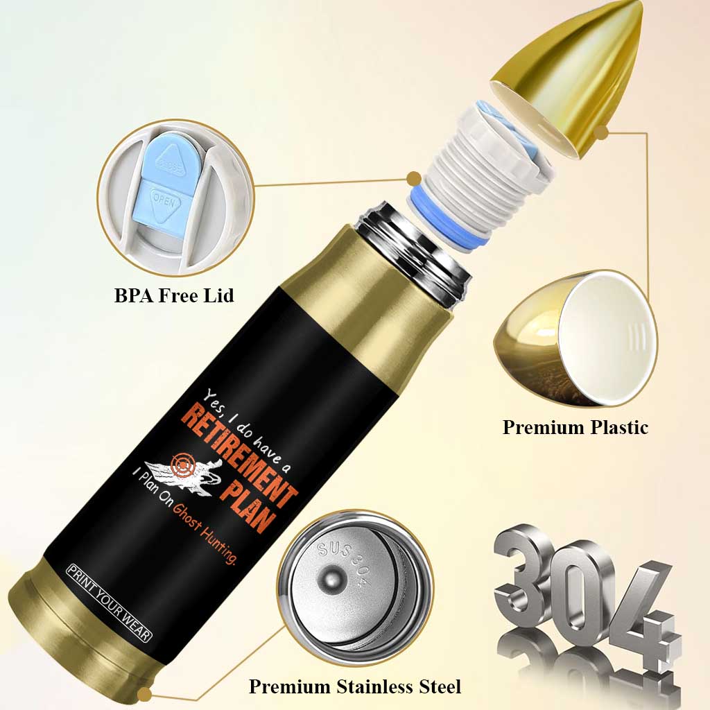Ghost Hunting Bullet Tumbler Yes I Do Have A Retirement Plan TS11 Print Your Wear