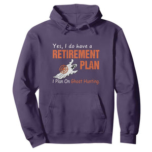 Ghost Hunting Hoodie Yes I Do Have A Retirement Plan TS11 Purple Print Your Wear