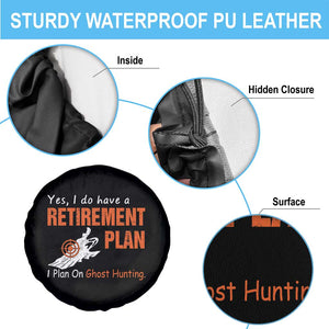 Ghost Hunting Spare Tire Cover Yes I Do Have A Retirement Plan TS11 Print Your Wear
