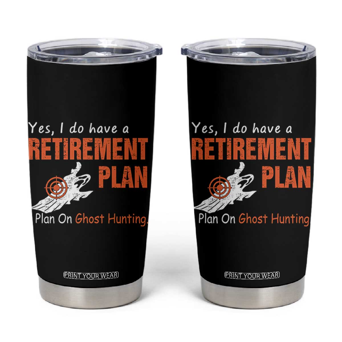 Ghost Hunting Tumbler Cup Yes I Do Have A Retirement Plan TS11 Black Print Your Wear
