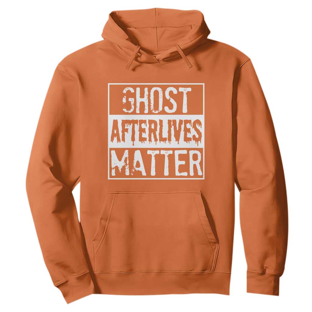Funny Ghost Hunting Hoodie Ghost Afterlives Matter Paranormal Investigator TS11 Orange Print Your Wear