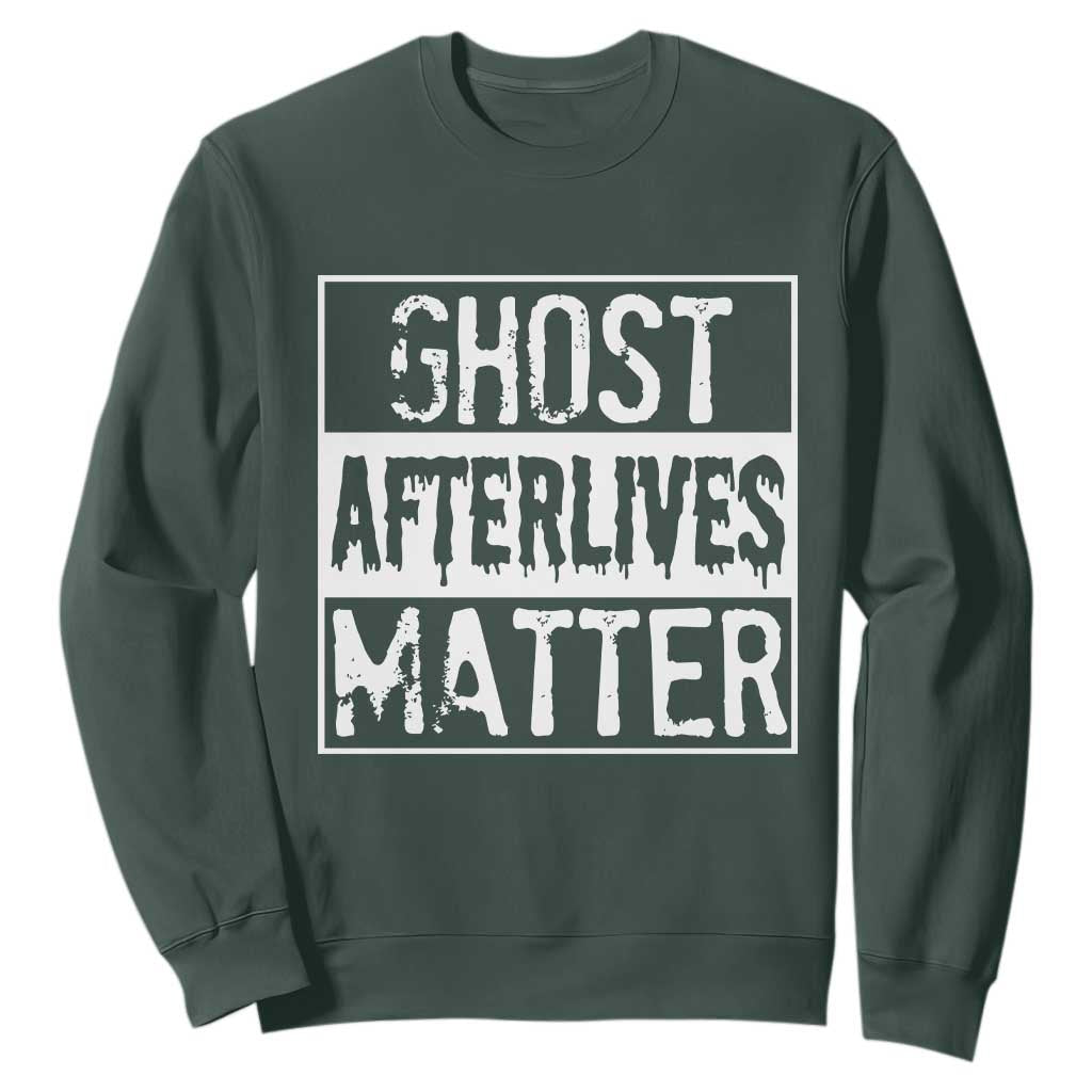 Funny Ghost Hunting Sweatshirt Ghost Afterlives Matter Paranormal Investigator TS11 Dark Forest Green Print Your Wear