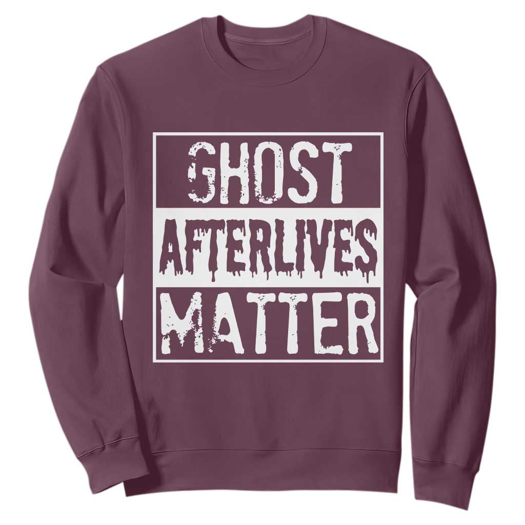 Funny Ghost Hunting Sweatshirt Ghost Afterlives Matter Paranormal Investigator TS11 Maroon Print Your Wear