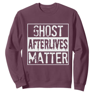 Funny Ghost Hunting Sweatshirt Ghost Afterlives Matter Paranormal Investigator TS11 Maroon Print Your Wear
