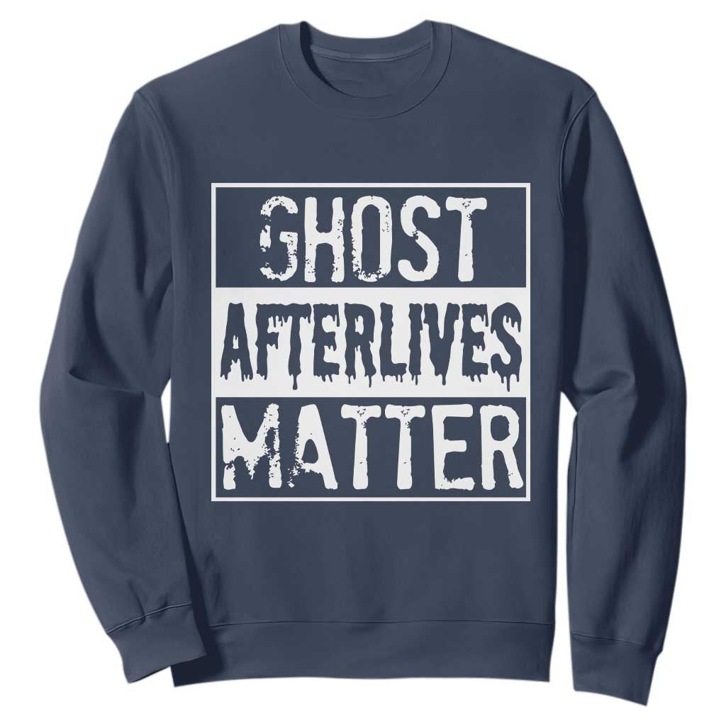 Funny Ghost Hunting Sweatshirt Ghost Afterlives Matter Paranormal Investigator TS11 Navy Print Your Wear