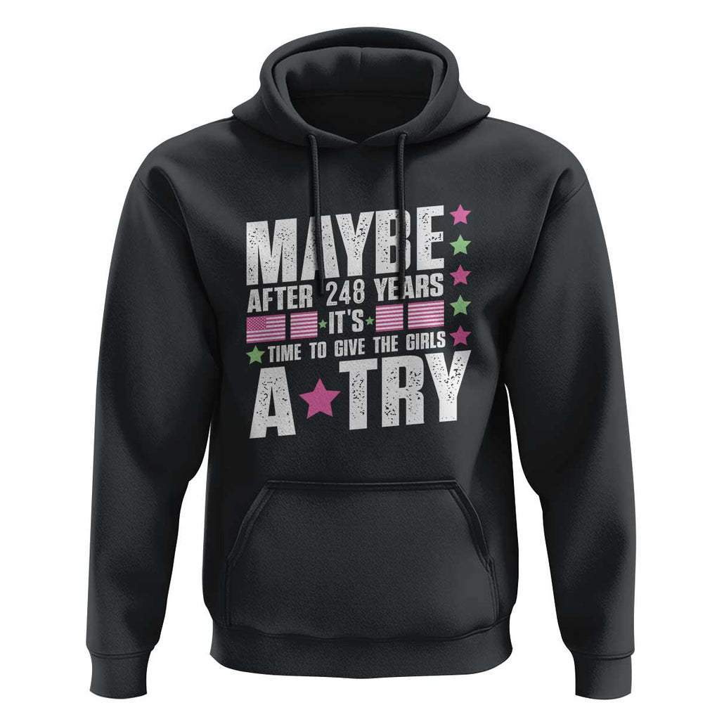 Feminist Hoodie Maybe After 248 Years It's Time To Give The Girls A Try American Flag TS11 Black Print Your Wear