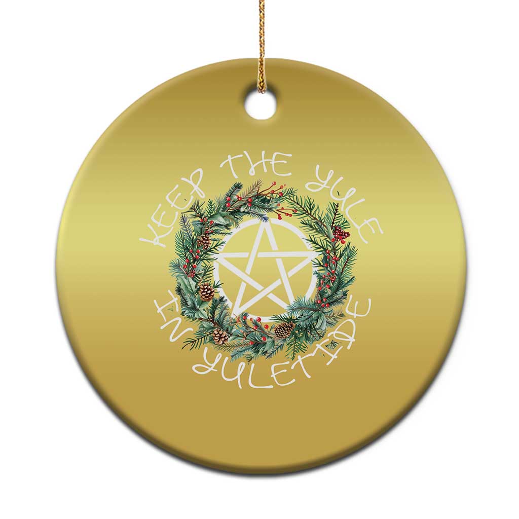 Keep The Yule In Yuletide Christmas Ornament Yule Christmas Wreath TS11 Print Your Wear