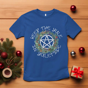 Keep The Yule In Yuletide T Shirt Yule Christmas Wreath TS11 Royal Blue Print Your Wear