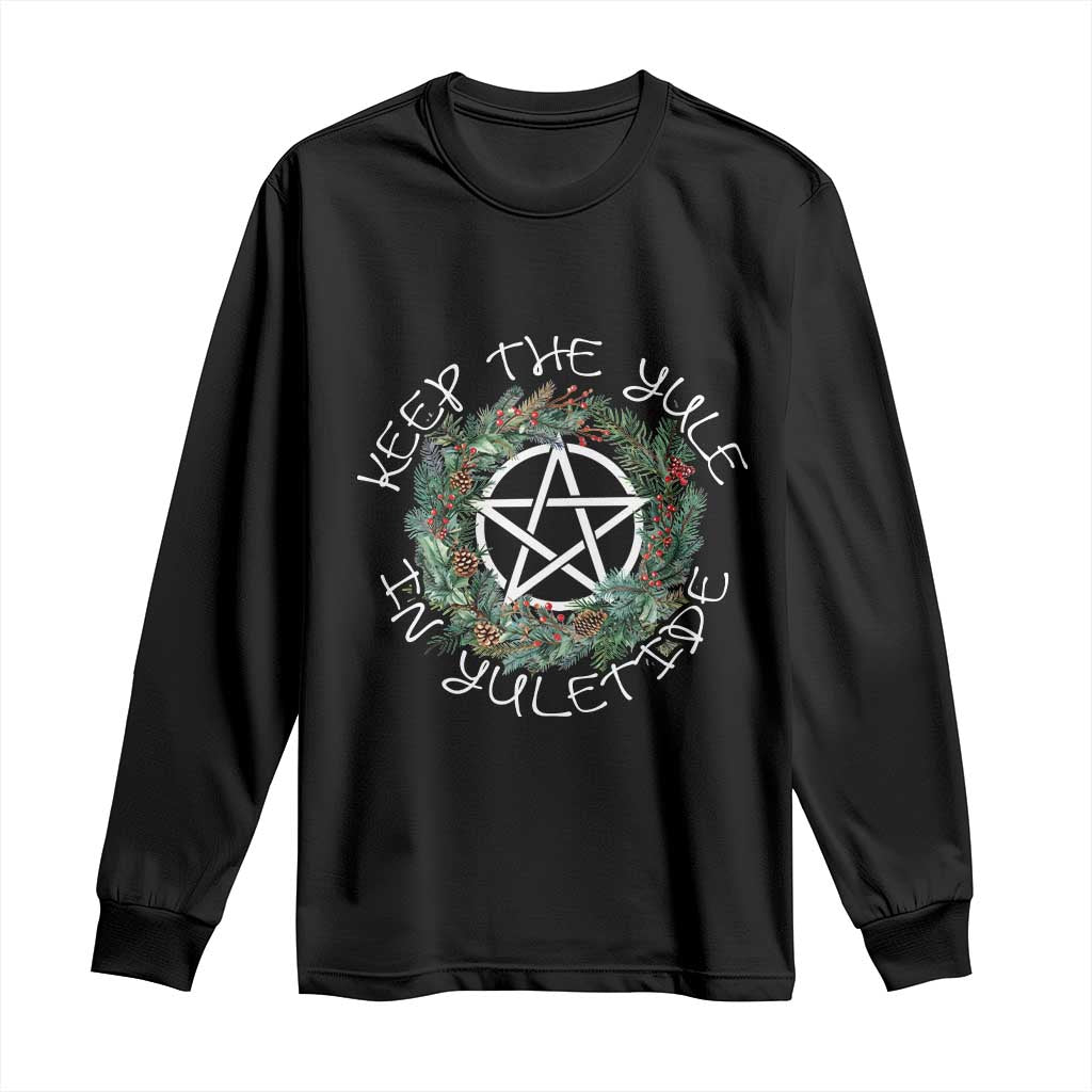 Keep The Yule In Yuletide Long Sleeve Shirt Yule Christmas Wreath TS11 Black Print Your Wear