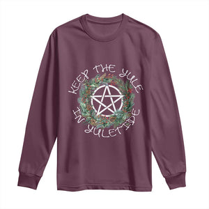 Keep The Yule In Yuletide Long Sleeve Shirt Yule Christmas Wreath TS11 Maroon Print Your Wear