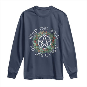 Keep The Yule In Yuletide Long Sleeve Shirt Yule Christmas Wreath TS11 Navy Print Your Wear