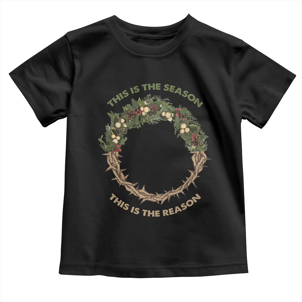 This Is The Season This Is The Reason Christian Christmas Toddler T Shirt TS11 Black Print Your Wear