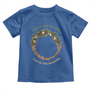 This Is The Season This Is The Reason Christian Christmas Toddler T Shirt TS11 Royal Blue Print Your Wear