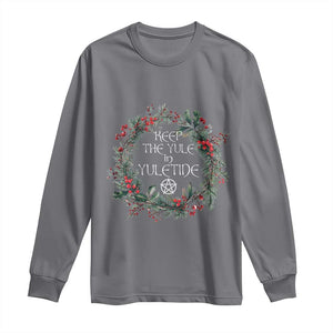 Keep The Yule In Yuletide Long Sleeve Shirt Yule Christmas Wreath Pentagram TS11 Charcoal Print Your Wear