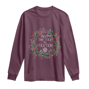 Keep The Yule In Yuletide Long Sleeve Shirt Yule Christmas Wreath Pentagram TS11 Maroon Print Your Wear