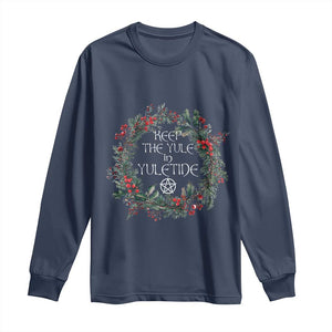 Keep The Yule In Yuletide Long Sleeve Shirt Yule Christmas Wreath Pentagram TS11 Navy Print Your Wear