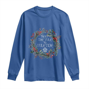 Keep The Yule In Yuletide Long Sleeve Shirt Yule Christmas Wreath Pentagram TS11 Royal Blue Print Your Wear