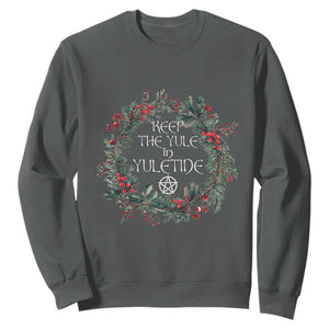 Keep The Yule In Yuletide Sweatshirt Yule Christmas Wreath Pentagram TS11 Dark Heather Print Your Wear