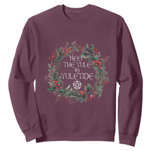 Keep The Yule In Yuletide Sweatshirt Yule Christmas Wreath Pentagram TS11 Maroon Print Your Wear