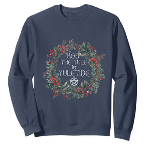 Keep The Yule In Yuletide Sweatshirt Yule Christmas Wreath Pentagram TS11 Navy Print Your Wear