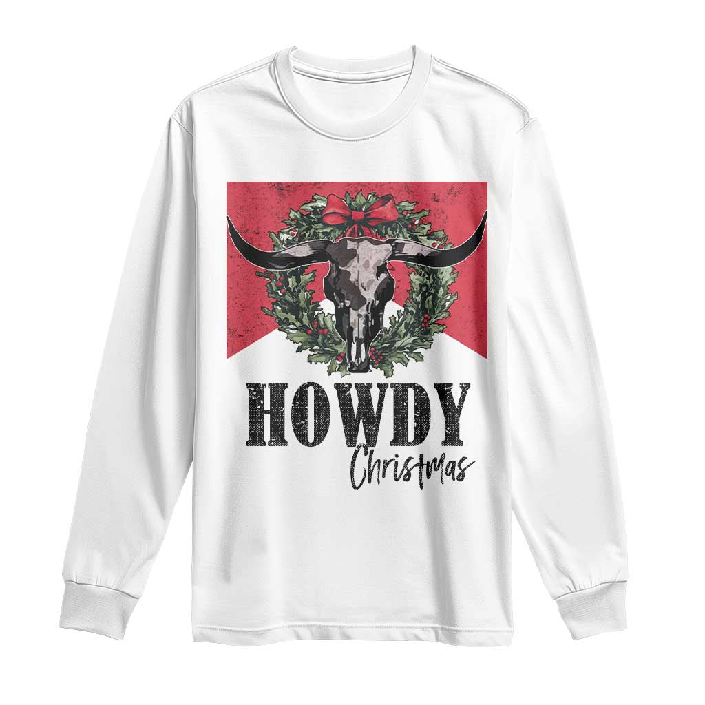 Western Howdy Christmas Long Sleeve Shirt Longhorn Skull Xmas Wreath TS11 White Print Your Wear