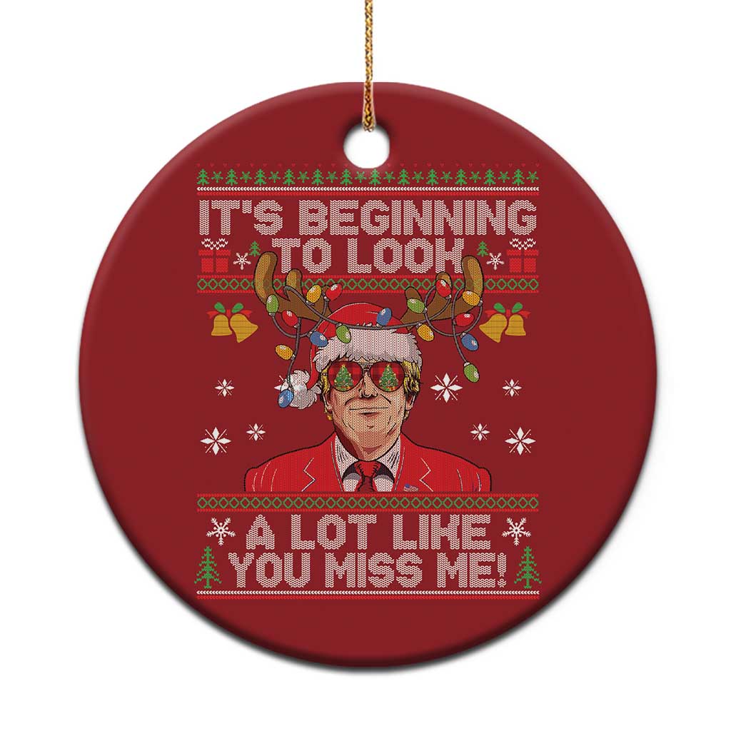 Funny Trump Xmas Christmas Ornament It's Beginning To Look A Lot Like You Miss Me Christmas TS11 Print Your Wear