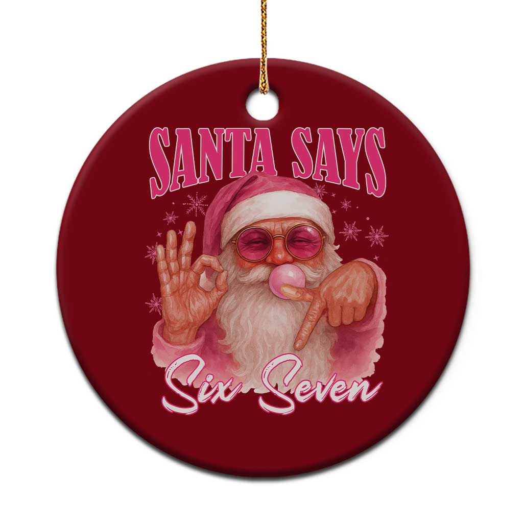 Funny Pink Santa Says Six Seven Ceramic Ornament 67 Christmas Meme Gen Alpha TS11 1pc Red Print Your Wear