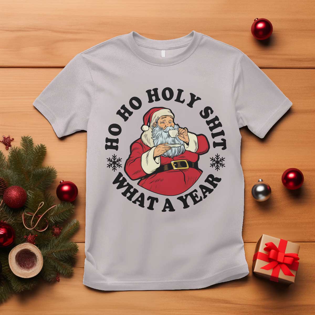 Ho Ho Holy Shit What A Year T Shirt Funny Christmas Santa TS11 Ice Gray Print Your Wear