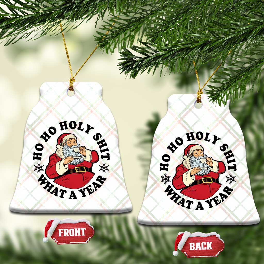 Ho Ho Holy Shit What A Year Ceramic Ornament Funny Christmas Santa TS11 Print Your Wear