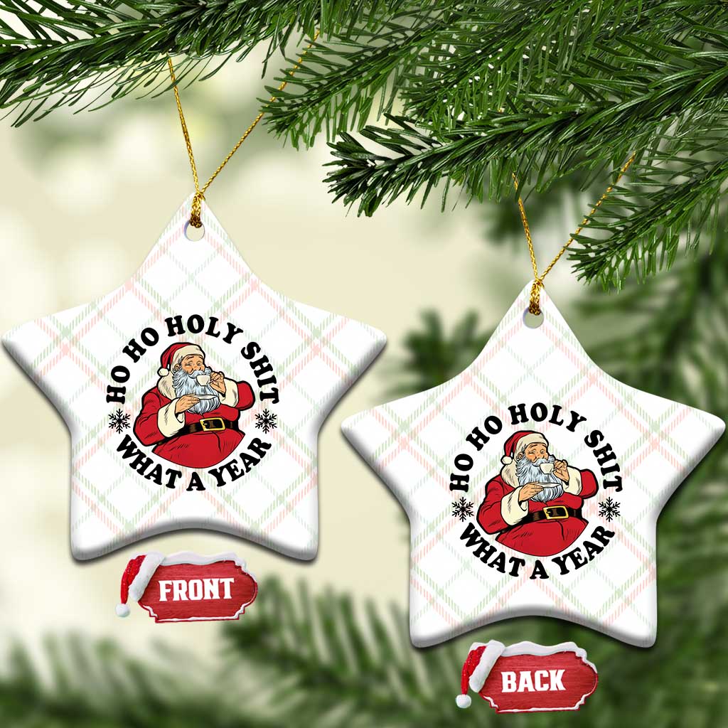 Ho Ho Holy Shit What A Year Ceramic Ornament Funny Christmas Santa TS11 Print Your Wear