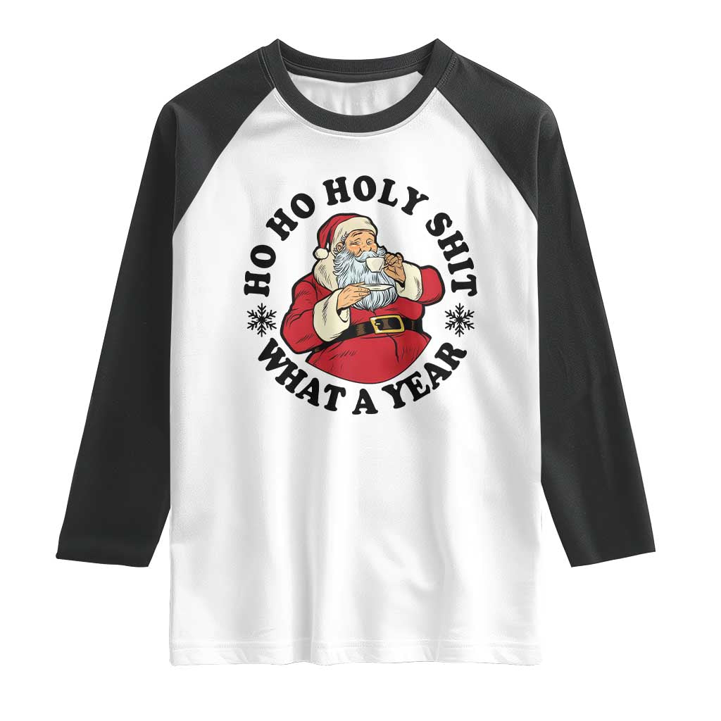 Ho Ho Holy Shit What A Year Raglan Shirt Funny Christmas Santa TS11 White Black Print Your Wear