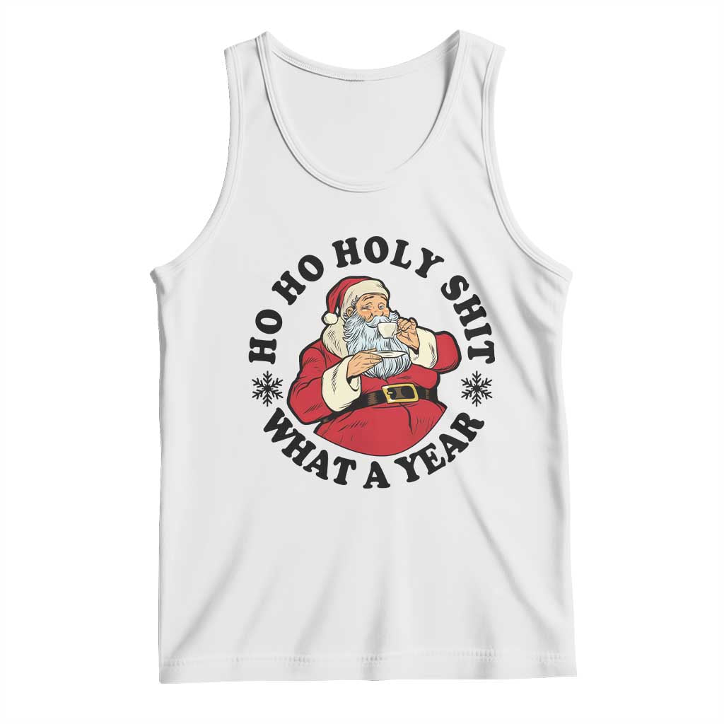 Ho Ho Holy Shit What A Year Tank Top Funny Christmas Santa TS11 White Print Your Wear